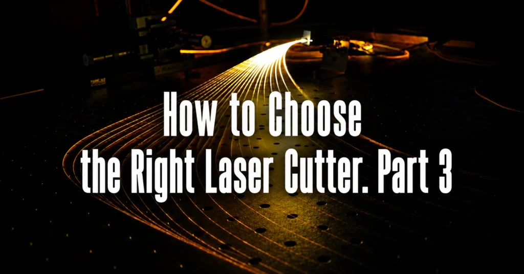 How to Choose the Right Laser Cutter. Part 3